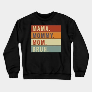 Mama Mommy Mom Bruh Vintage Mothers Day Funny Crewneck Sweatshirt